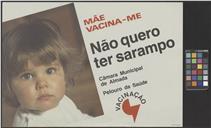 Mãe, vacina-me, não quero ter sarampo!